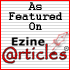 As Featured On Ezine Articles